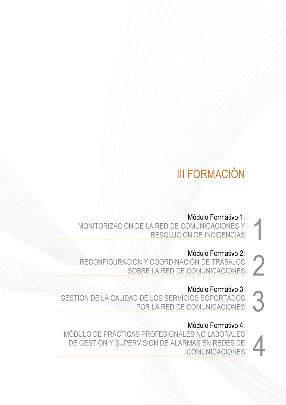 COMUNICACIONES Módulo Formativo 3: GESTIÓN DE LA CALIDAD DE LOS SERVICIOS SOPORTADOS POR LA RED DE COMUNICACIONES Módulo