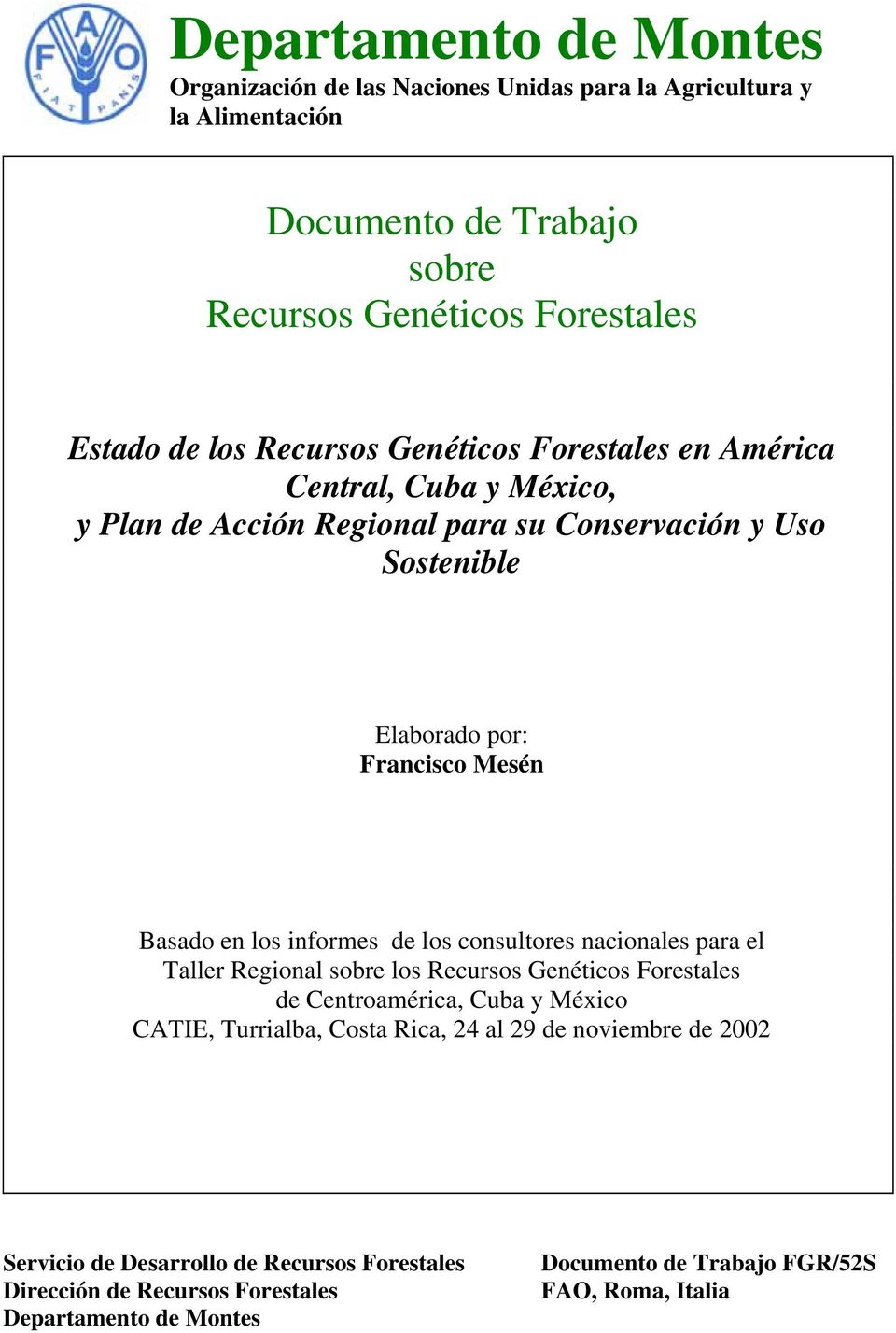 los informes de los consultores nacionales para el Taller Regional sobre los Recursos Genéticos Forestales de Centroamérica, a y México CATIE, Turrialba, Costa Rica, 24