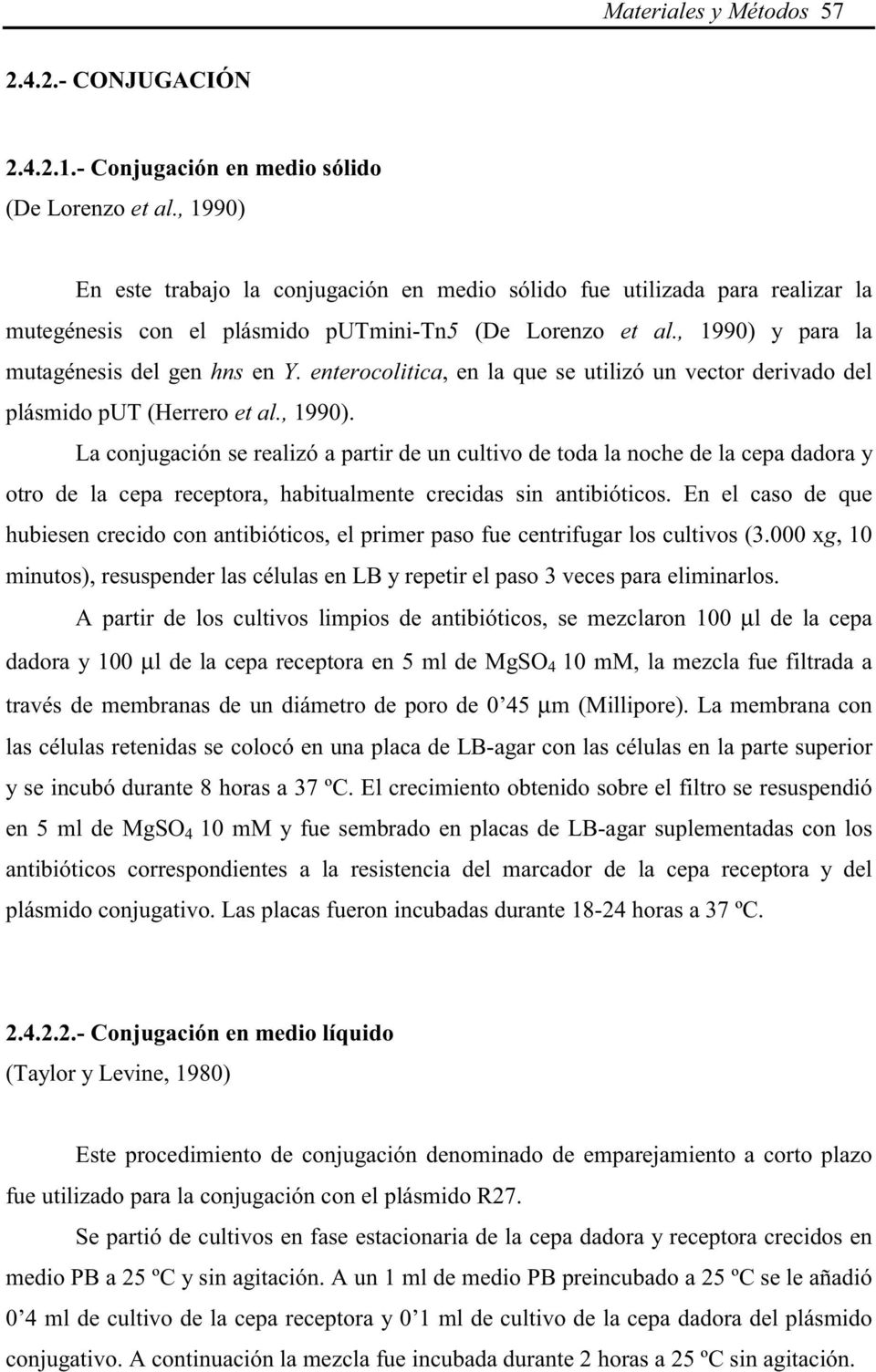 enterocolitica, en la que se utilizó un vector derivado del plásmido put (Herrero et al., 1990).
