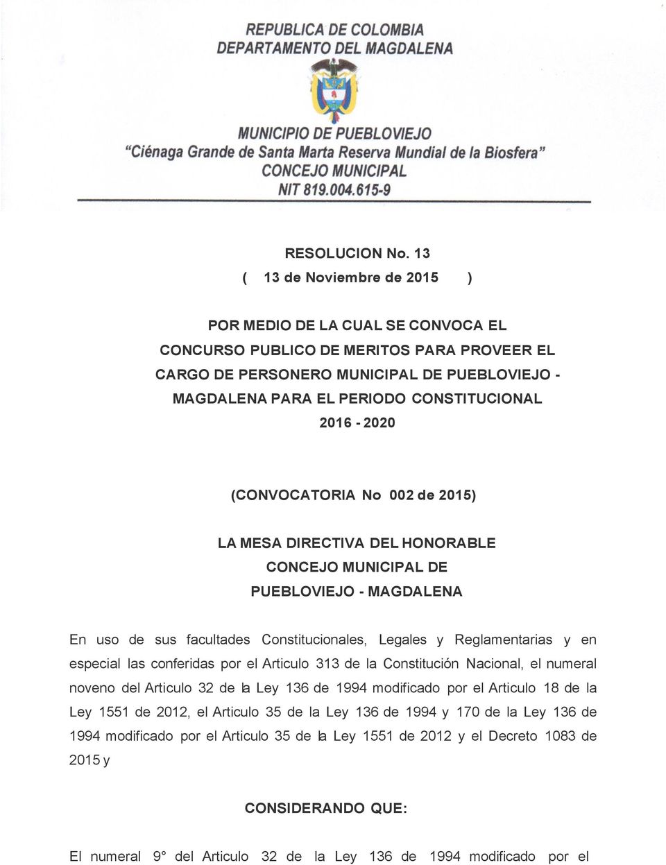 2016-2020 (CONVOCATORIA No 002 de 2015) LA MESA DIRECTIVA DEL HONORABLE CONCEJO MUNICIPAL DE PUEBLOVIEJO - MAGDALENA En uso de sus facultades Constitucionales, Legales y Reglamentarias y en especial