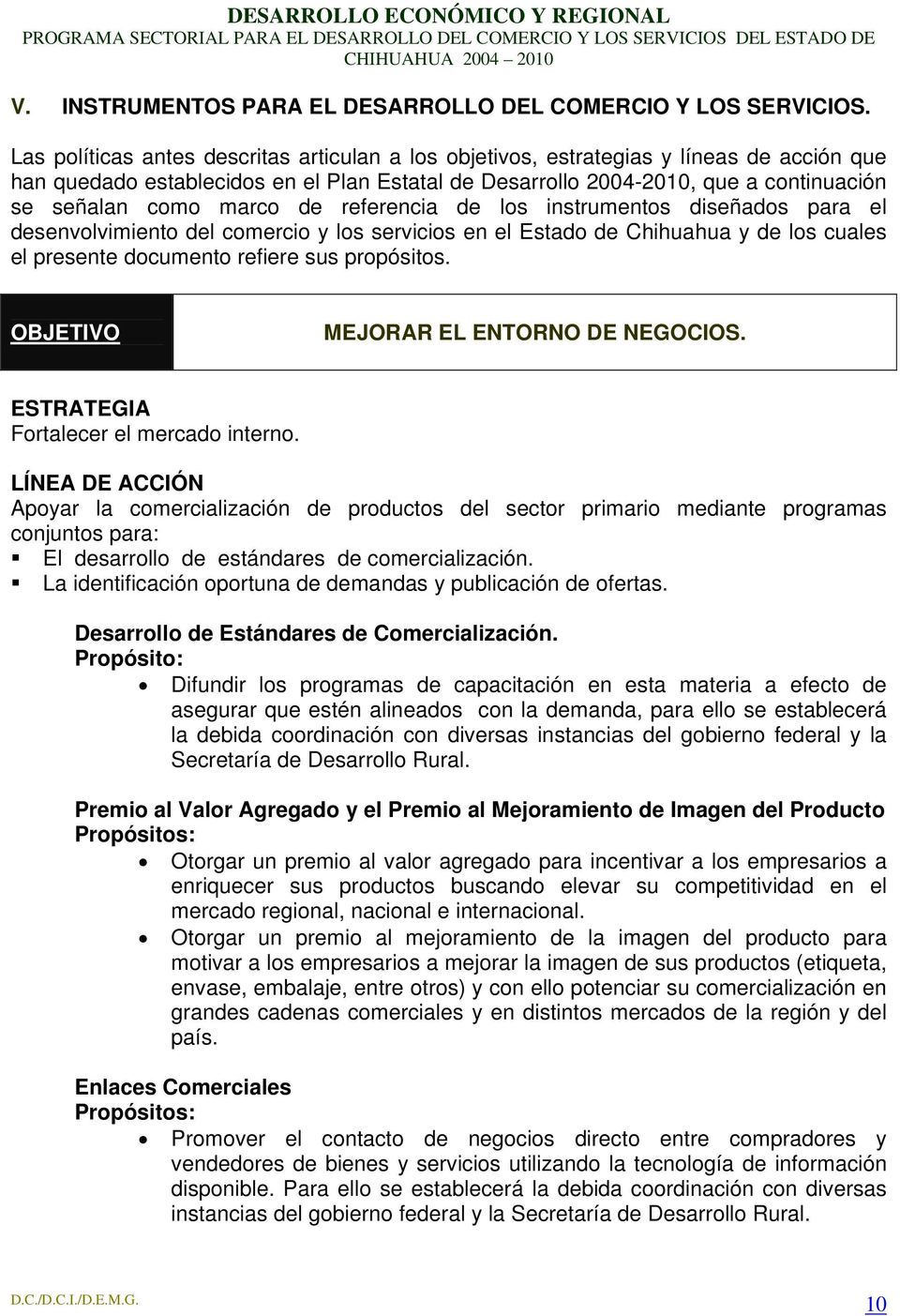 marco de referencia de los instrumentos diseñados para el desenvolvimiento del comercio y los servicios en el Estado de Chihuahua y de los cuales el presente documento refiere sus propósitos.