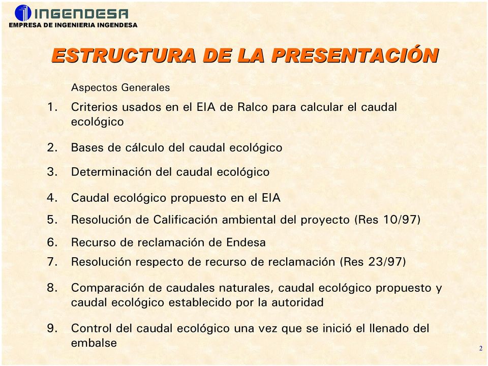 Resolución de Calificación ambiental del proyecto (Res 10/97) 6. Recurso de reclamación de Endesa 7.