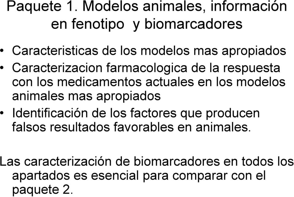 Caracterizacion farmacologica de la respuesta con los medicamentos actuales en los modelos animales mas