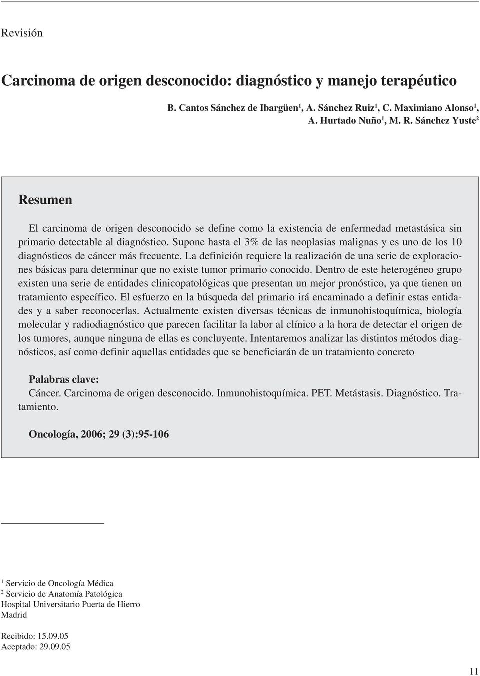 Sánchez Yuste 2 Resumen El carcinoma de origen desconocido se define como la existencia de enfermedad metastásica sin primario detectable al diagnóstico.