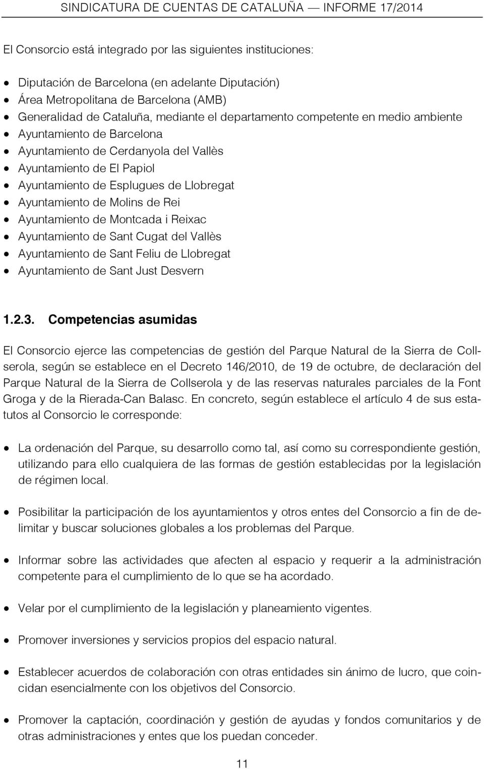 Ayuntamiento de Montcada i Reixac Ayuntamiento de Sant Cugat del Vallès Ayuntamiento de Sant Feliu de Llobregat Ayuntamiento de Sant Just Desvern 1.2.3.