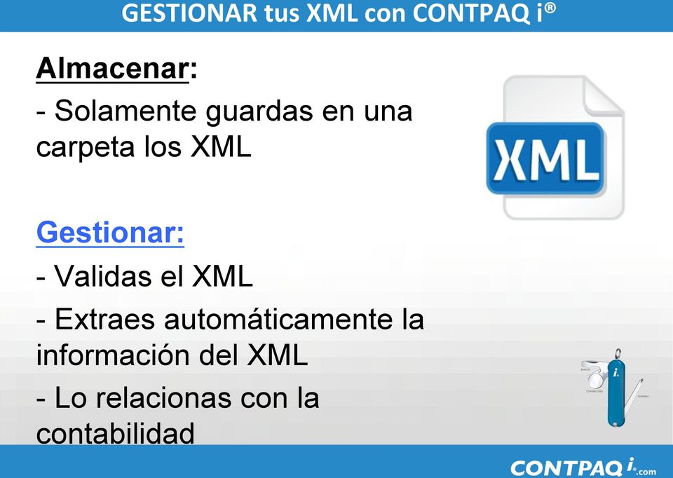 Gestionar: - Validas el XML - Extraes
