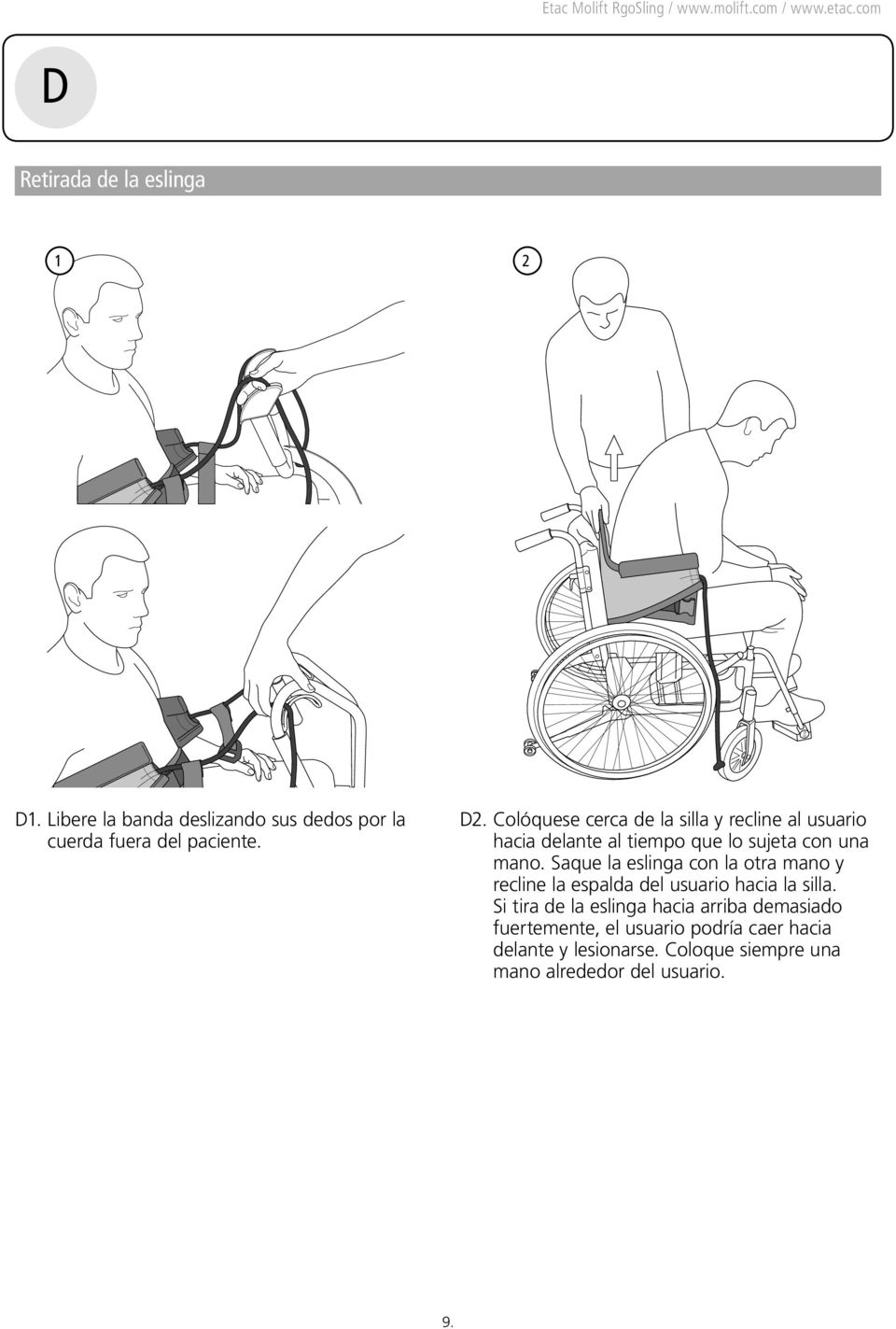 Saque la eslinga con la otra mano y recline la espalda del usuario hacia la silla.
