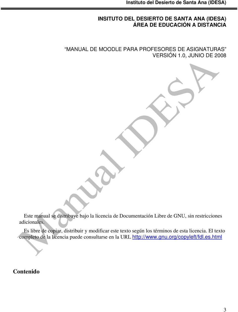 0, JUNIO DE 2008 Este manual se distribuye bajo la licencia de Documentación Libre de GNU, sin restricciones