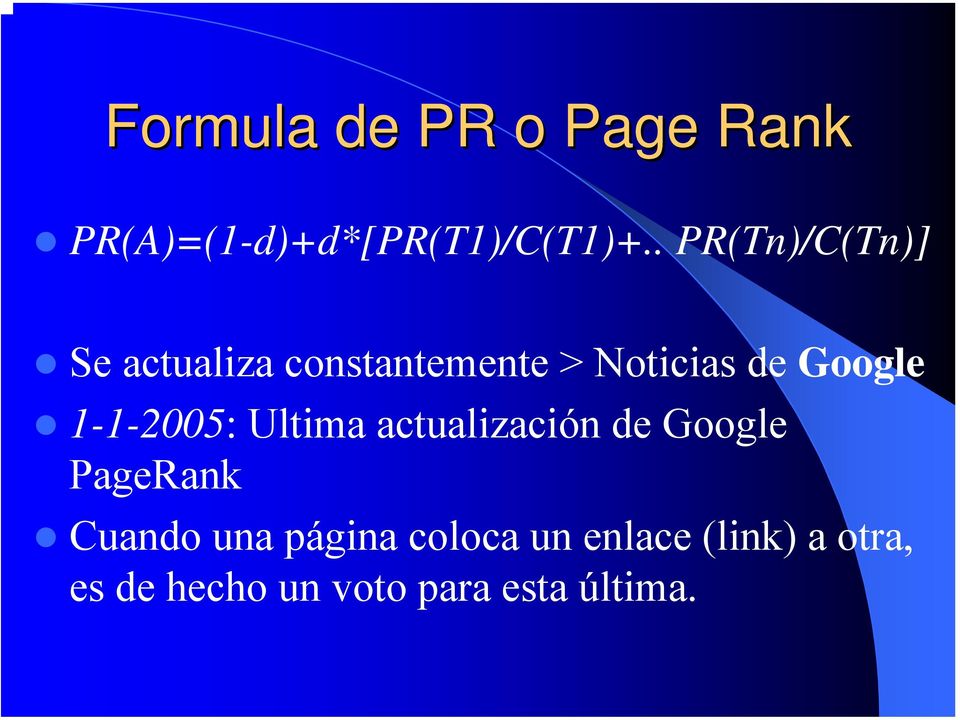 1-1-2005: Ultima actualización de Google PageRank Cuando una