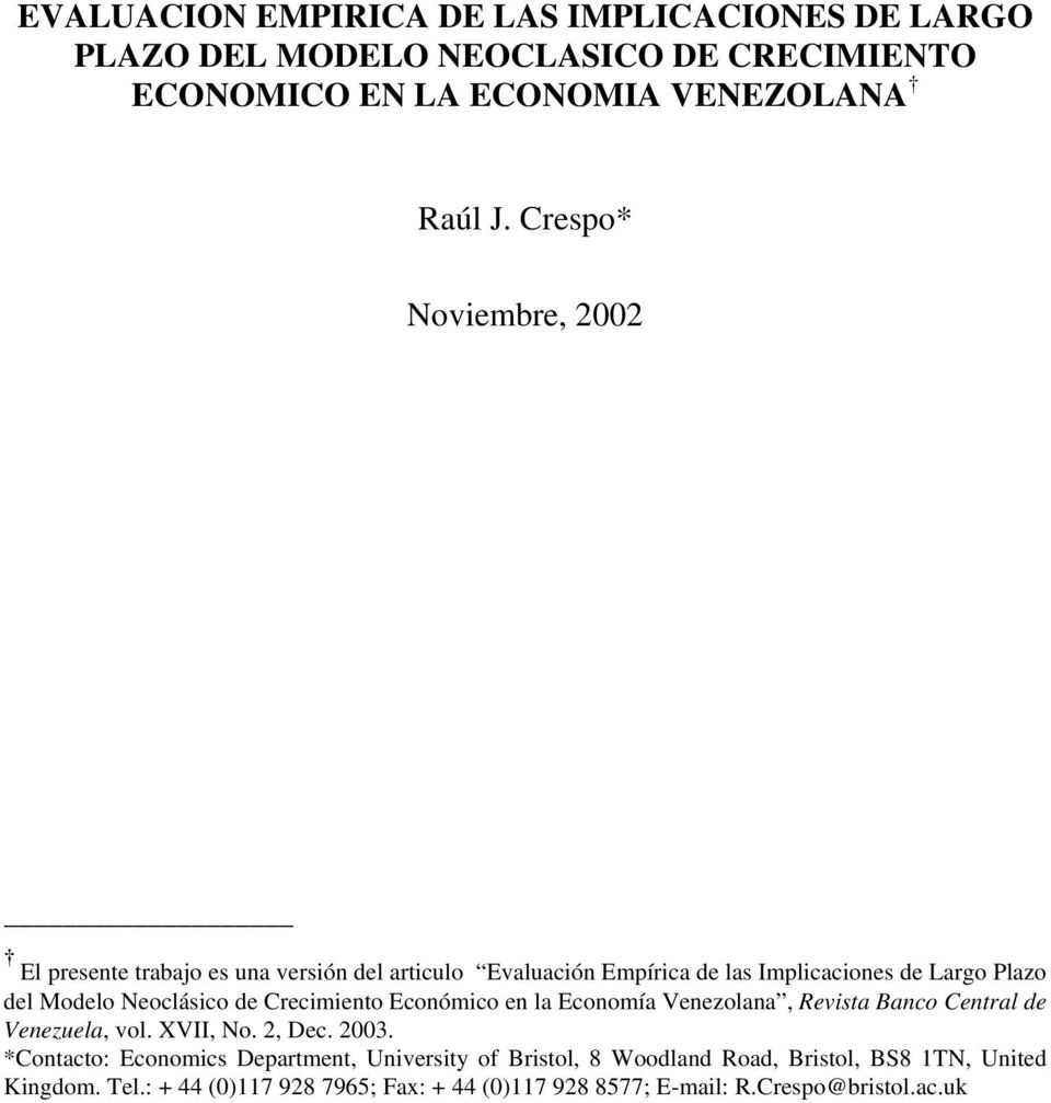 Neoclásico de Crecimieno Económico en la Economía Venezolana, Revisa Banco Cenral de Venezuela, vol. XVII, No. 2, Dec. 2003.