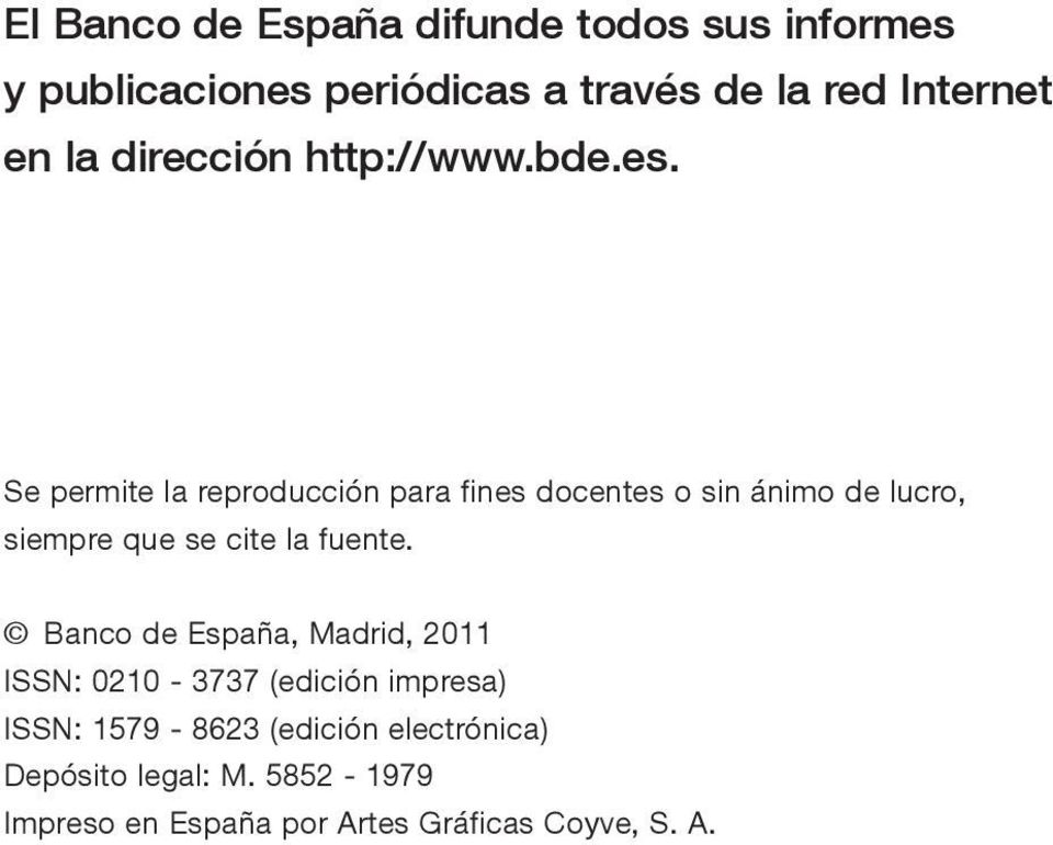 siempre que se cite la fuente Banco de España, Madrid, 11 ISSN: 1-3737 (edición impresa) ISSN: