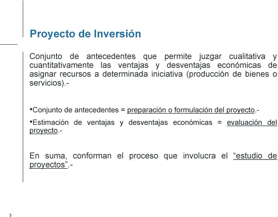 servicios).- Conjunto de antecedentes = preparación o formulación del proyecto.