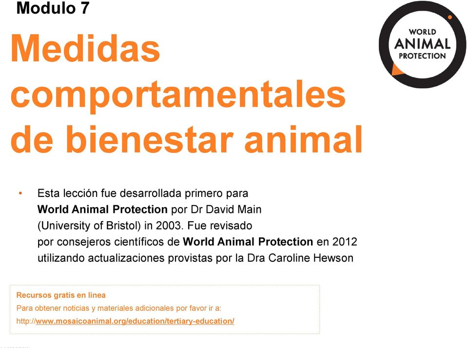 Fue revisado por consejeros científicos de World Animal Protection en 2012 utilizando actualizaciones provistas