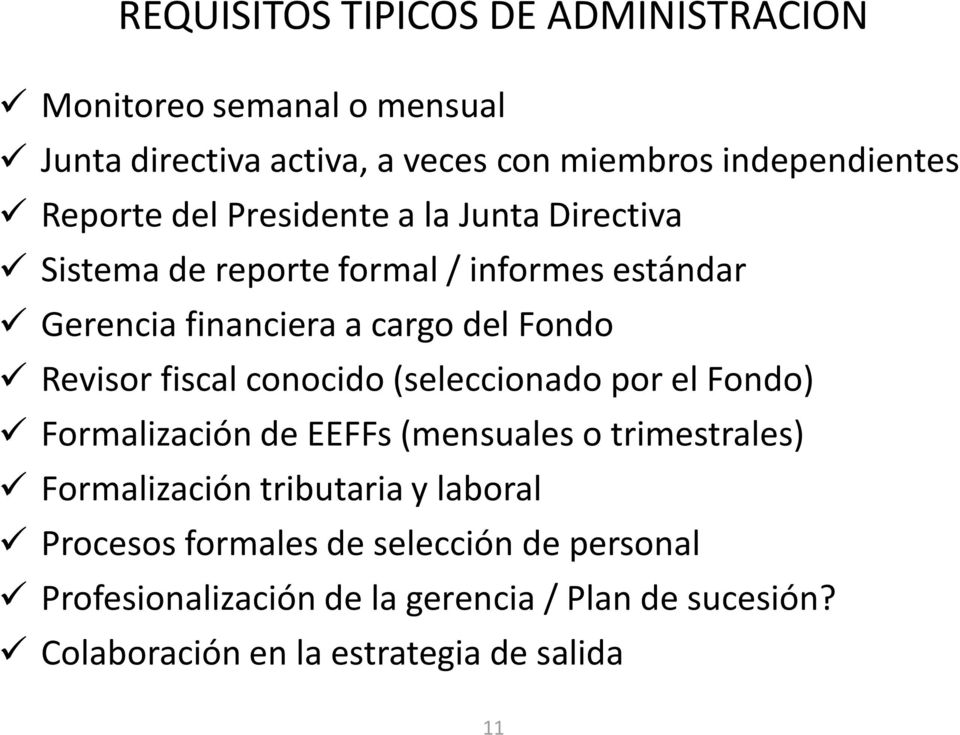 fiscal conocido (seleccionado por el Fondo) Formalización de EEFFs (mensuales o trimestrales) Formalización tributaria y laboral