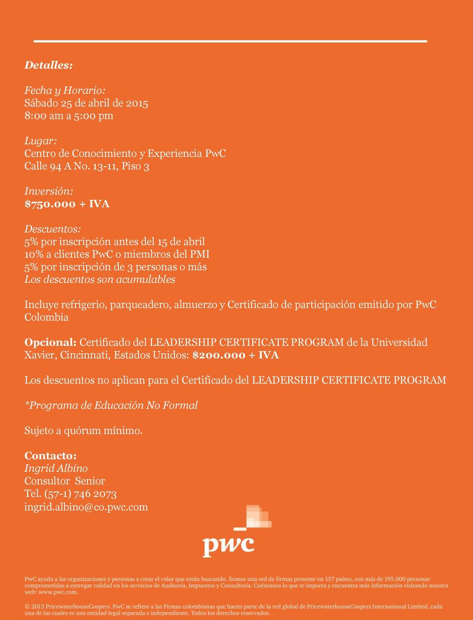 parqueadero, almuerzo y Certificado de participación emitido por PwC Colombia Opcional: Certificado del LEADERSHIP CERTIFICATE PROGRAM de la Universidad Xavier, Cincinnati, Estados Unidos: $200.