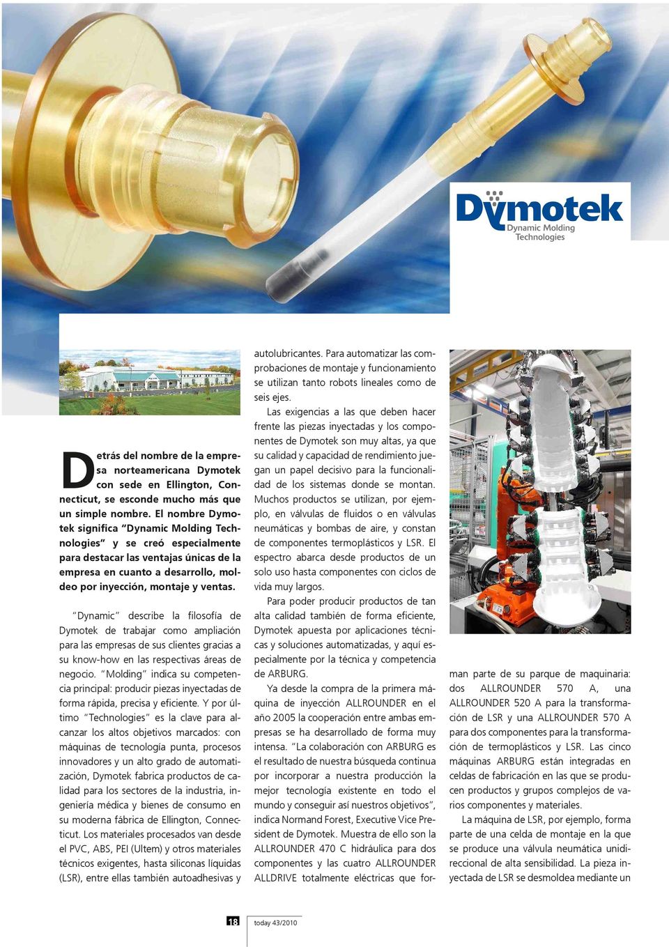 Dynamic describe la filosofía de Dymotek de trabajar como ampliación para las empresas de sus clientes gracias a su know-how en las respectivas áreas de negocio.