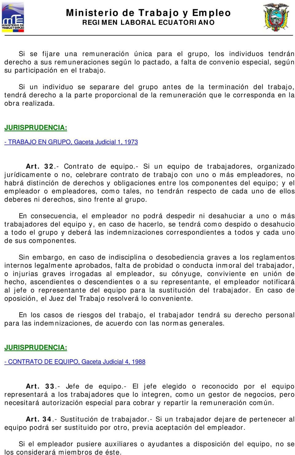 - TRABAJO EN GRUPO, Gaceta Judicial 1, 1973 Art. 32.- Contrato de equipo.
