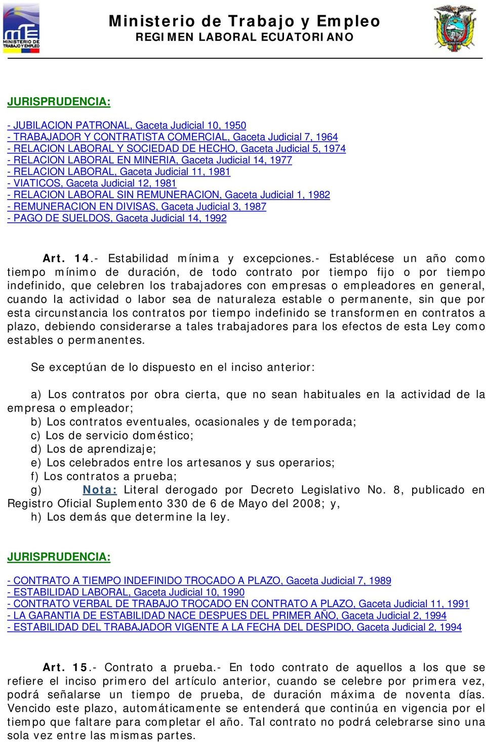 DIVISAS, Gaceta Judicial 3, 1987 - PAGO DE SUELDOS, Gaceta Judicial 14, 1992 Art. 14.- Estabilidad mínima y excepciones.