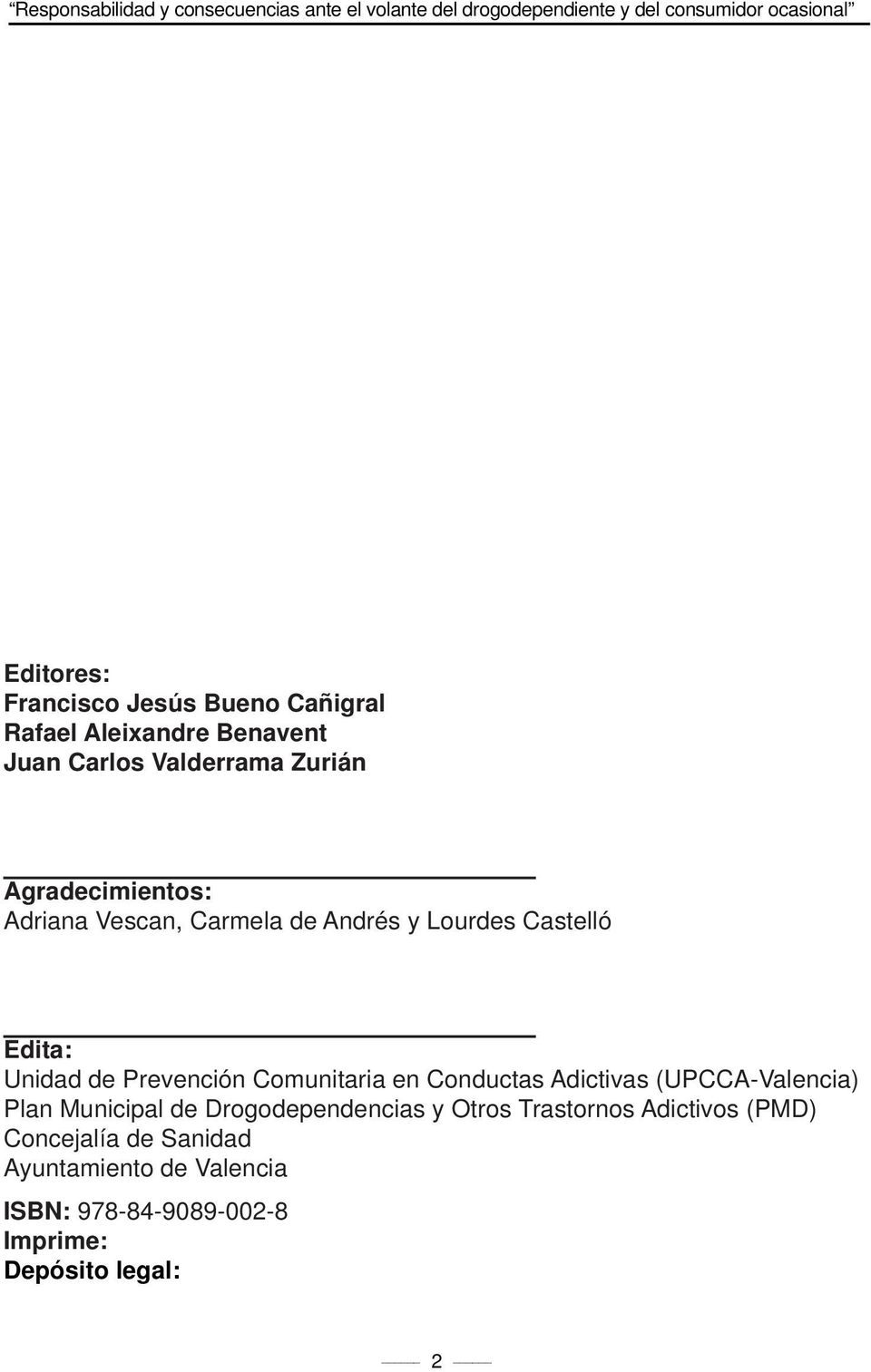 Castelló Edita: Unidad de Prevención Comunitaria en Conductas Adictivas (UPCCA-Valencia) Plan Municipal de Drogodependencias y