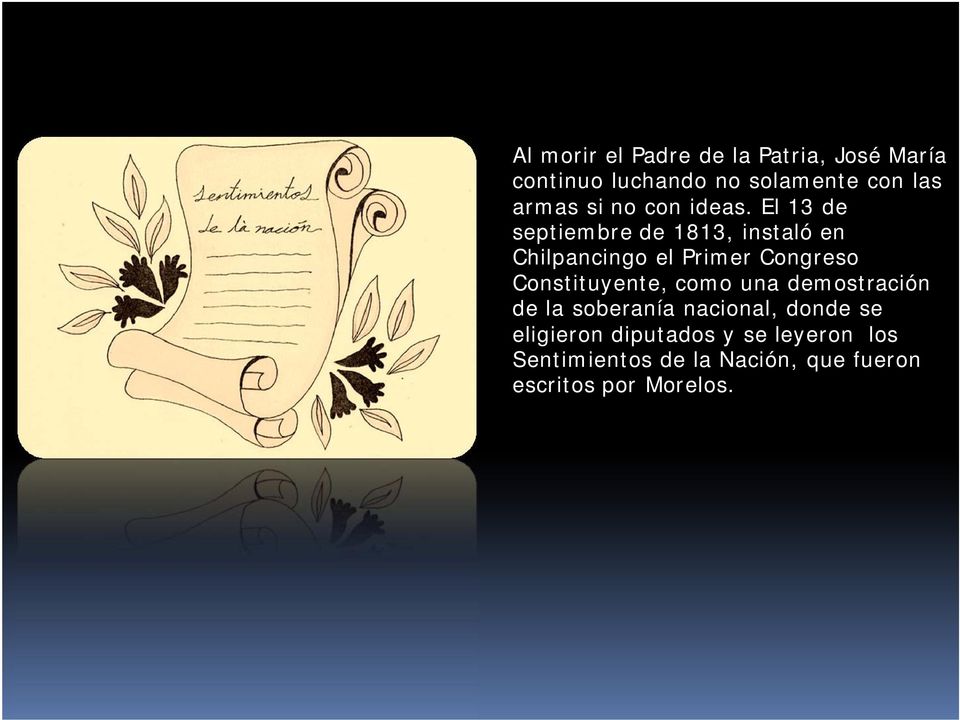 El 13 de septiembre de 1813, instaló en Chilpancingo el Primer Congreso Constituyente,