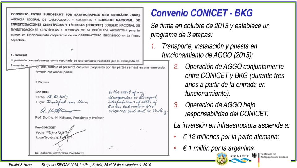 Operación de AGGO conjuntamente entre CONICET y BKG (durante tres años a partir de la entrada en
