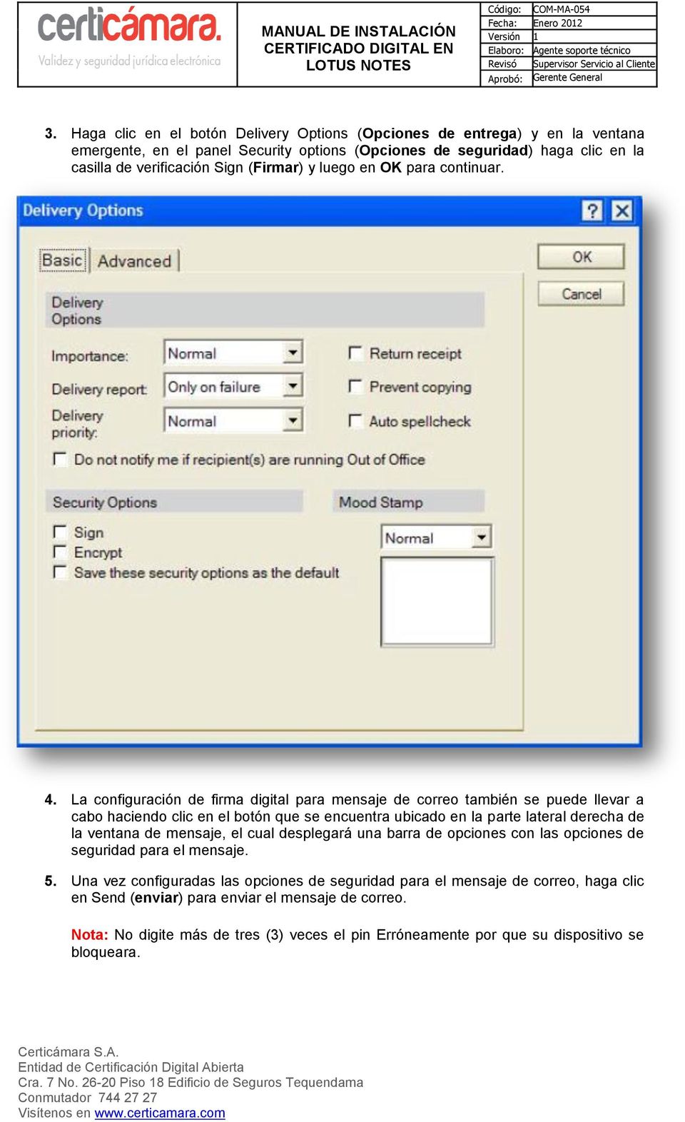 La configuración de firma digital para mensaje de correo también se puede llevar a cabo haciendo clic en el botón que se encuentra ubicado en la parte lateral derecha de la ventana de
