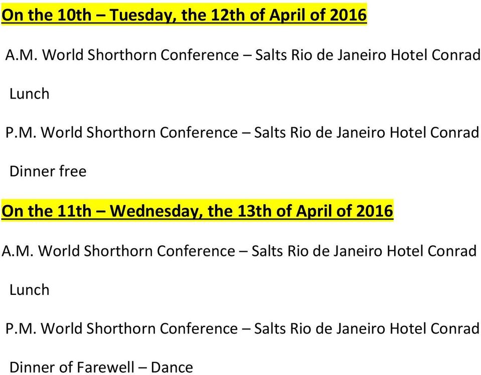 On the 11th Wednesday, the 13th of April of 2016 World Shorthorn Conference Salts Rio de