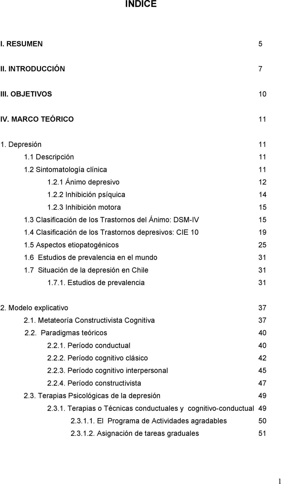 6 Estudios de prevalencia en el mundo 31 1.7 Situación de la depresión en Chile 31 1.7.1. Estudios de prevalencia 31 2. Modelo explicativo 37 2.1. Metateoría Constructivista Cognitiva 37 2.2. Paradigmas teóricos 40 2.