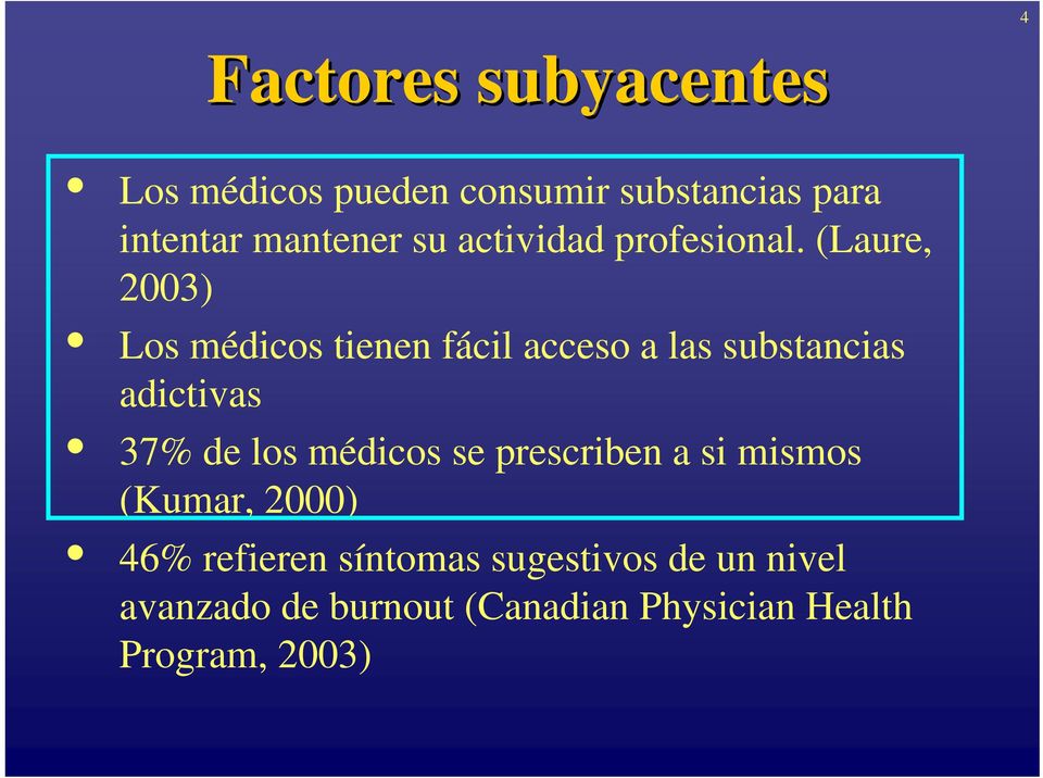 (Laure, 2003) Los médicos tienen fácil acceso a las substancias adictivas 37% de los
