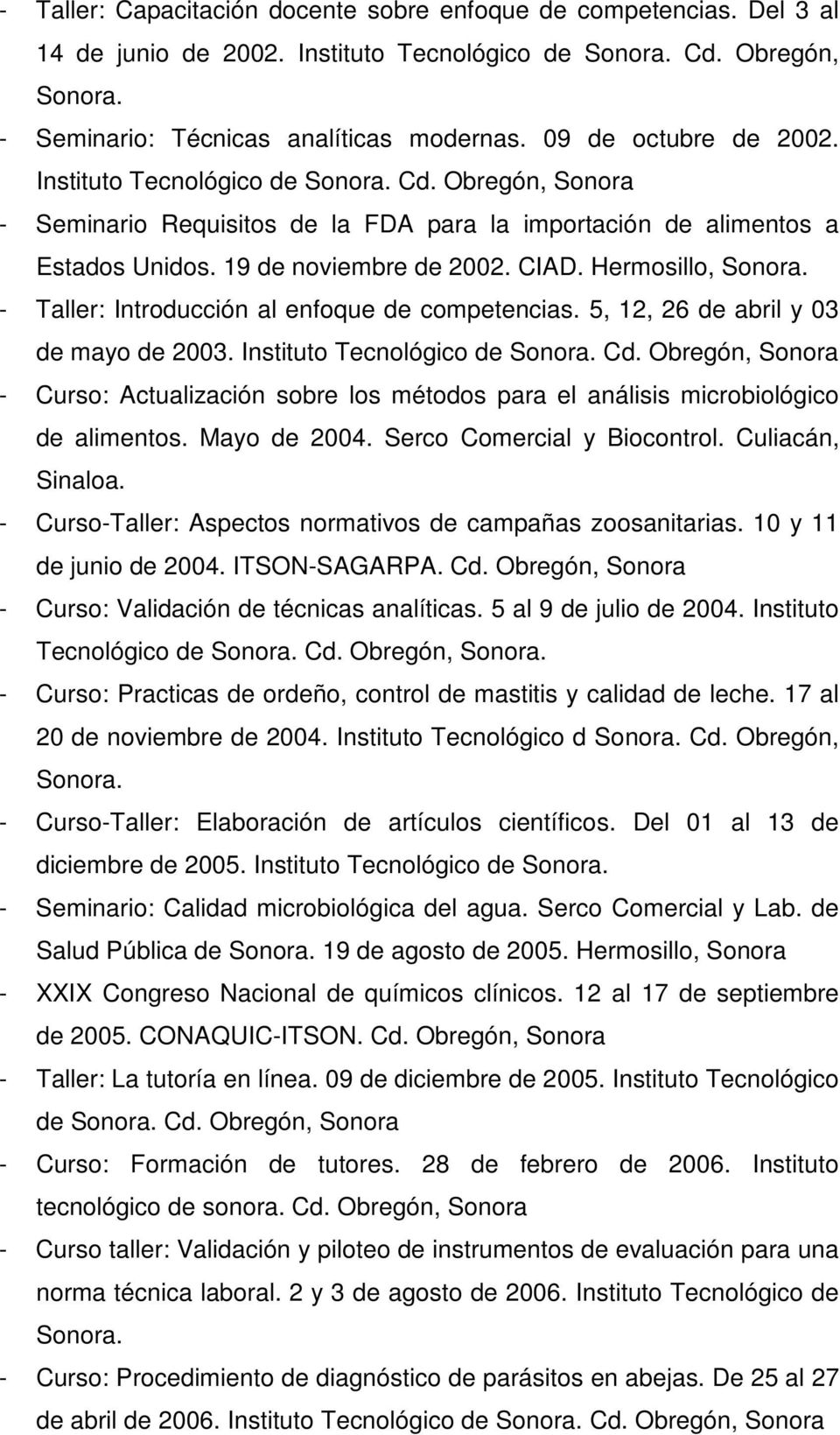 Hermosillo, Sonora. - Taller: Introducción al enfoque de competencias. 5, 12, 26 de abril y 03 de mayo de 2003. Instituto Tecnológico de Sonora. Cd.