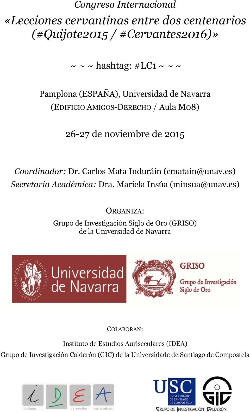 Carlos Mata Induráin (cmatain@unav.es) Secretaria Académica: Dra. Mariela Insúa (minsua@unav.