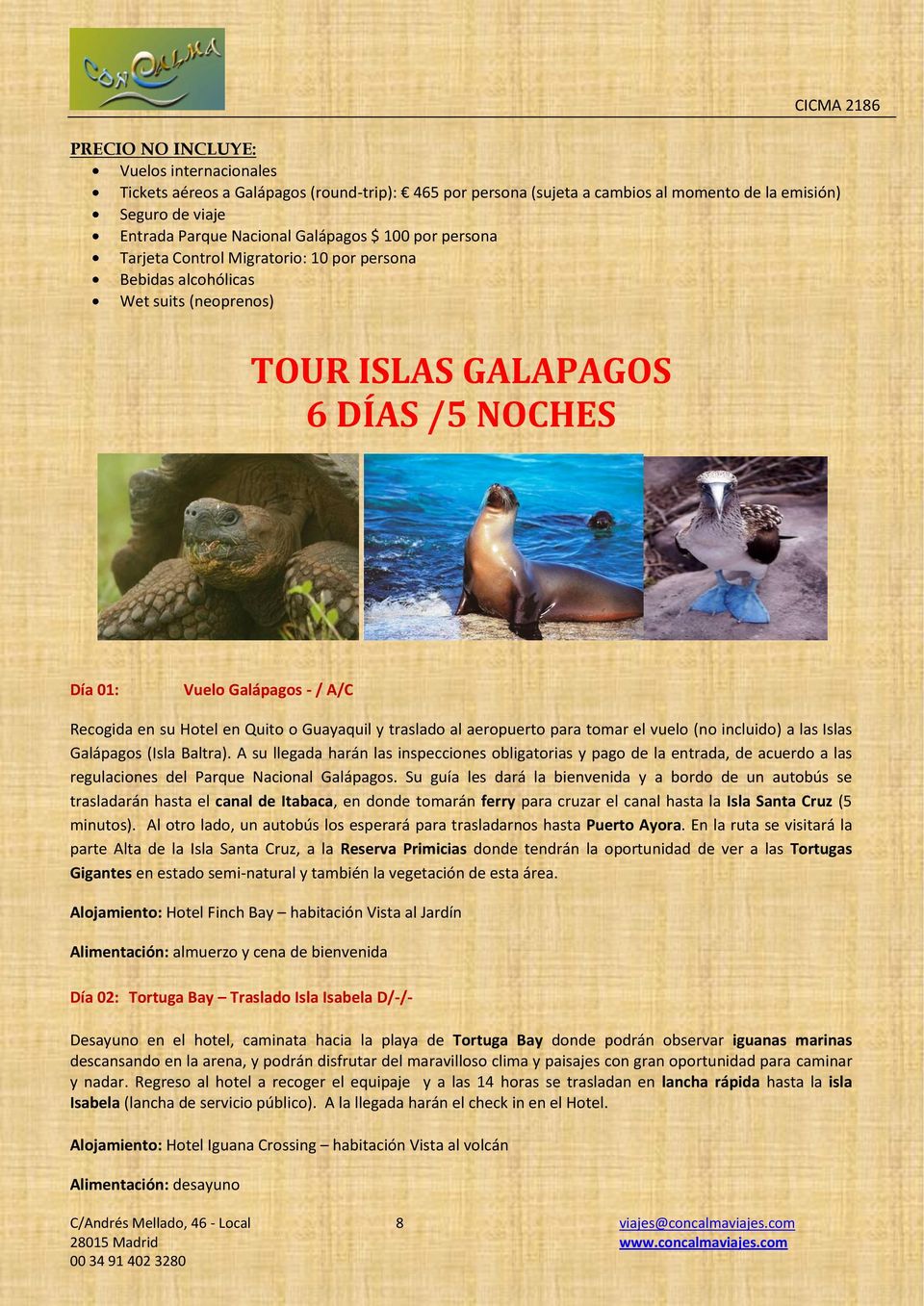 Guayaquil y traslado al aeropuerto para tomar el vuelo (no incluido) a las Islas Galápagos (Isla Baltra).