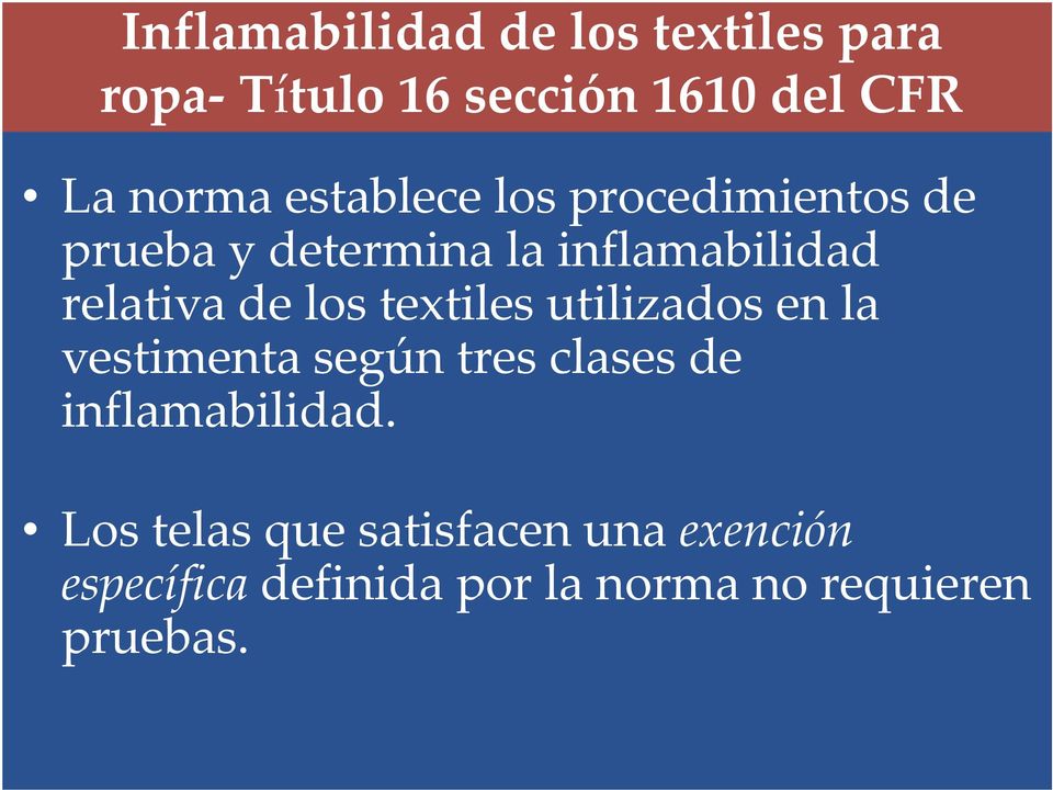 los textiles utilizados en la vestimenta según tres clases de inflamabilidad.