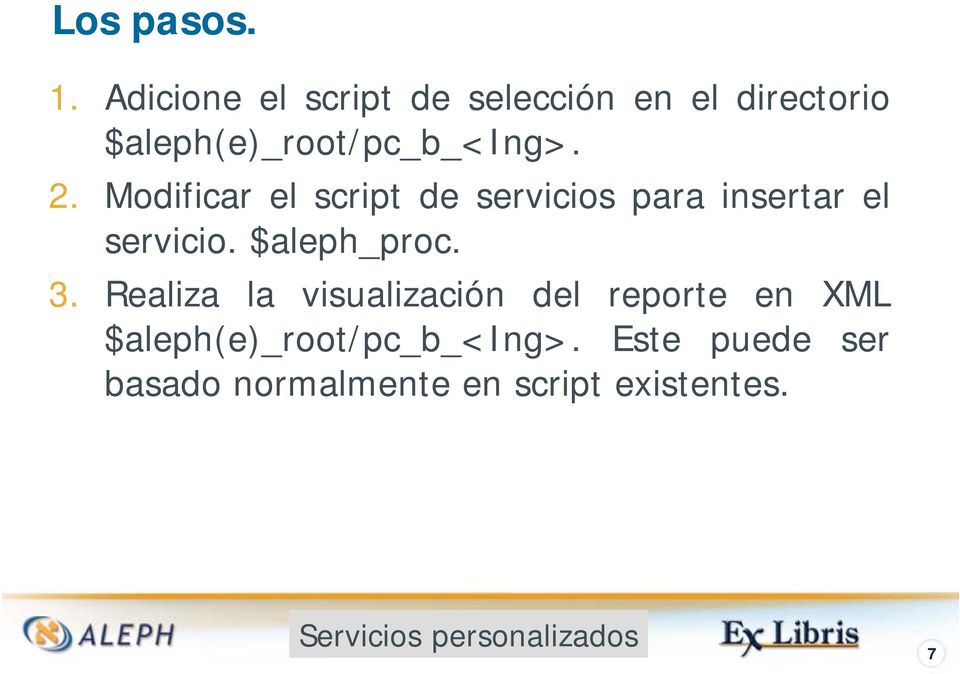 2. Modificar el script de servicios para insertar el servicio. $aleph_proc.