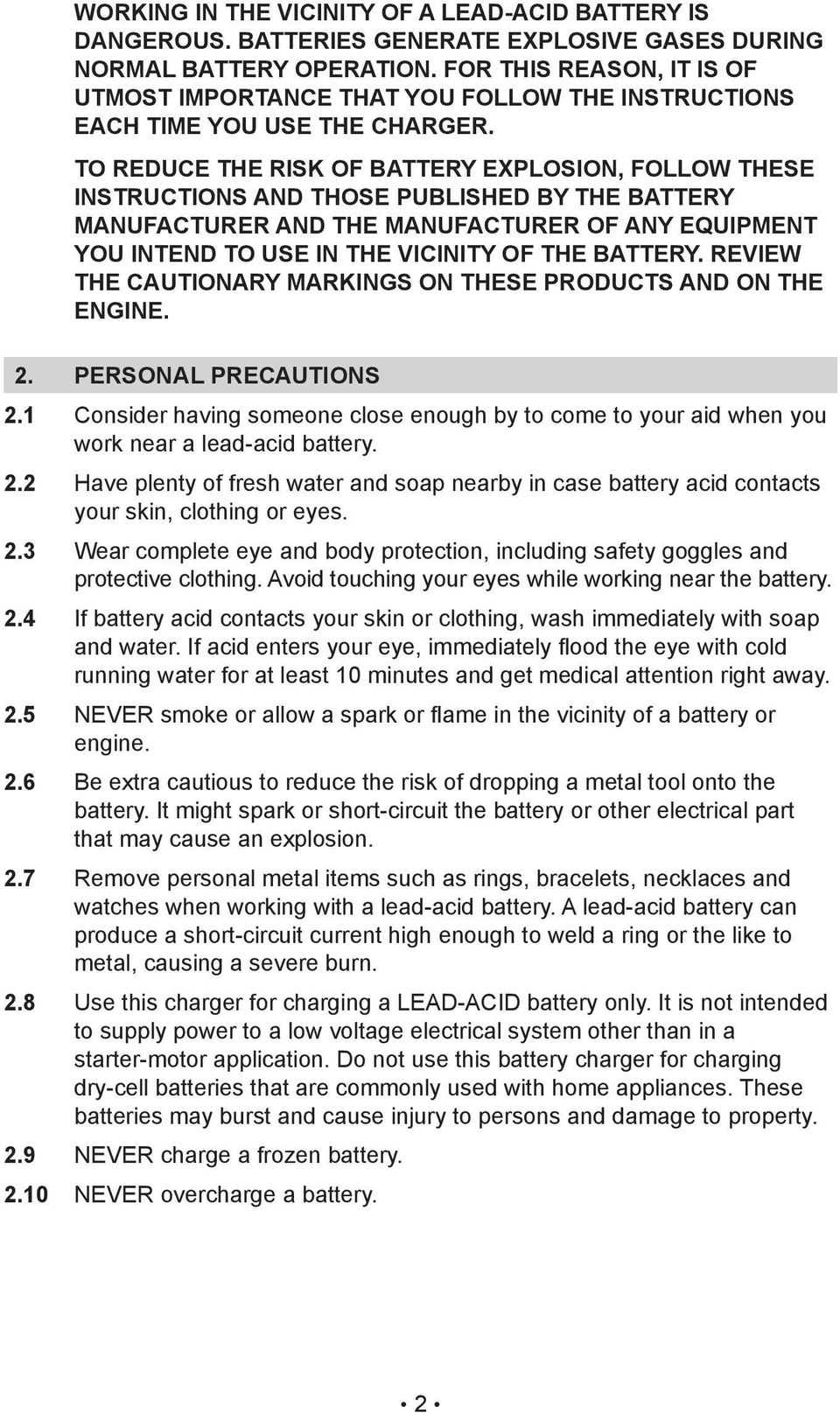 TO REDUCE THE RISK OF BATTERY EXPLOSION, FOLLOW THESE INSTRUCTIONS AND THOSE PUBLISHED BY THE BATTERY MANUFACTURER AND THE MANUFACTURER OF ANY EQUIPMENT YOU INTEND TO USE IN THE VICINITY OF THE