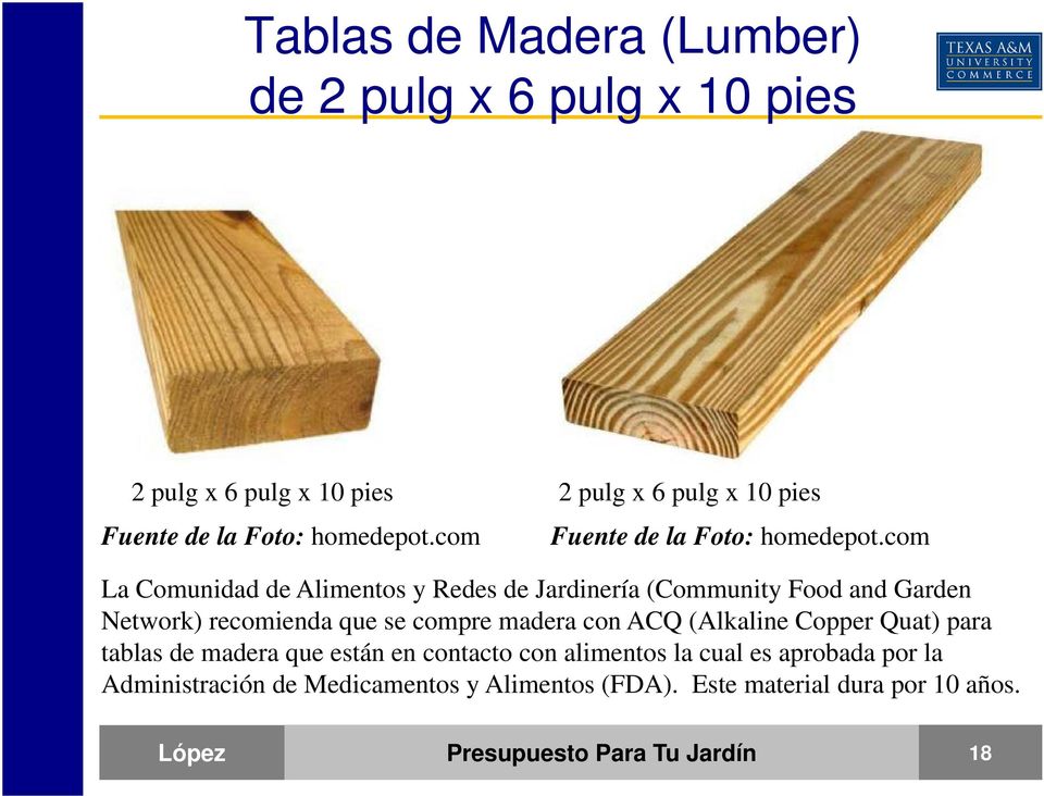 com La Comunidad de Alimentos y Redes de Jardinería (Community Food and Garden Network) recomienda que se compre madera con ACQ