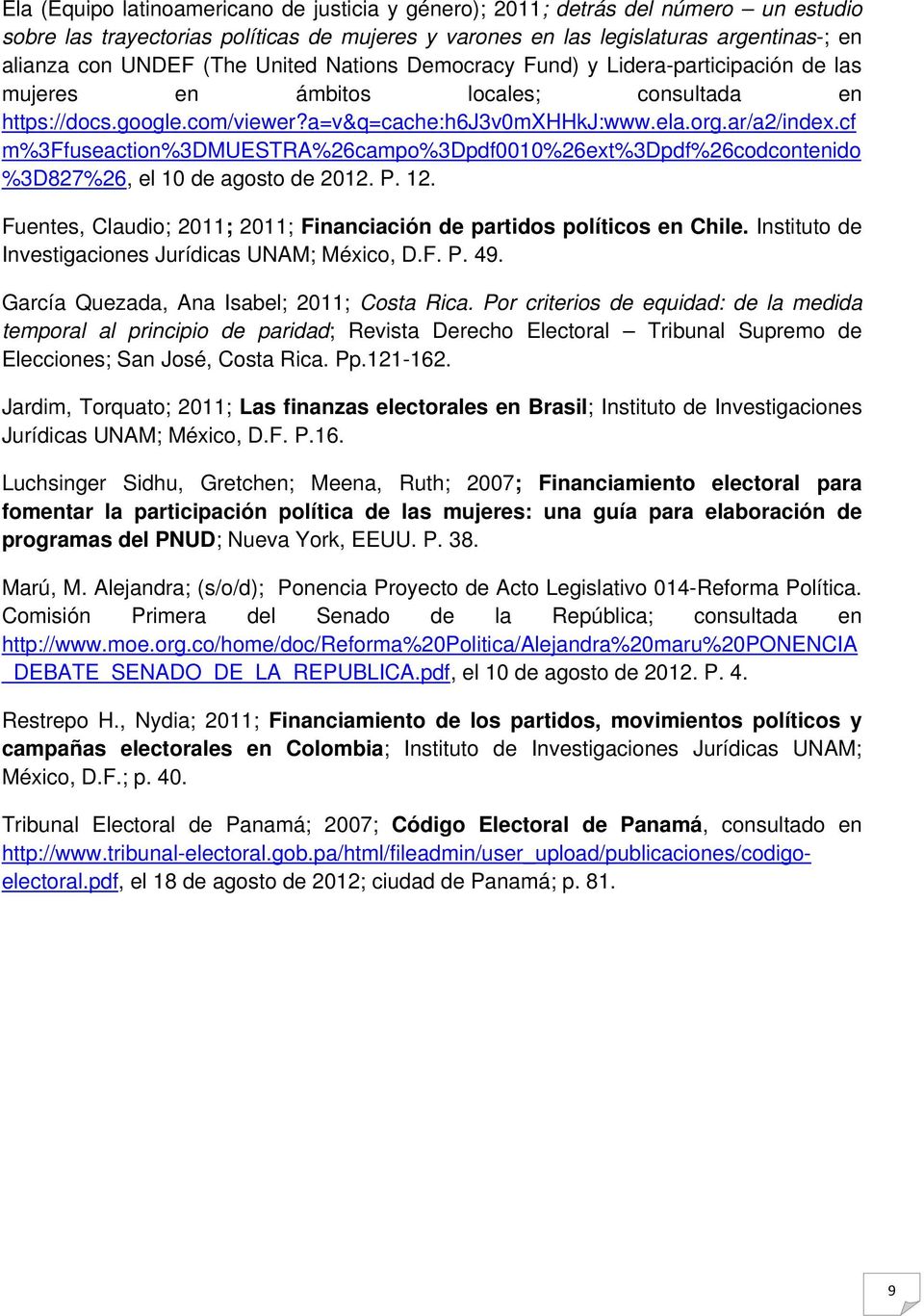 cf m%3ffuseaction%3dmuestra%26campo%3dpdf0010%26ext%3dpdf%26codcontenido %3D827%26, el 10 de agosto de 2012. P. 12. Fuentes, Claudio; 2011; 2011; Financiación de partidos políticos en Chile.