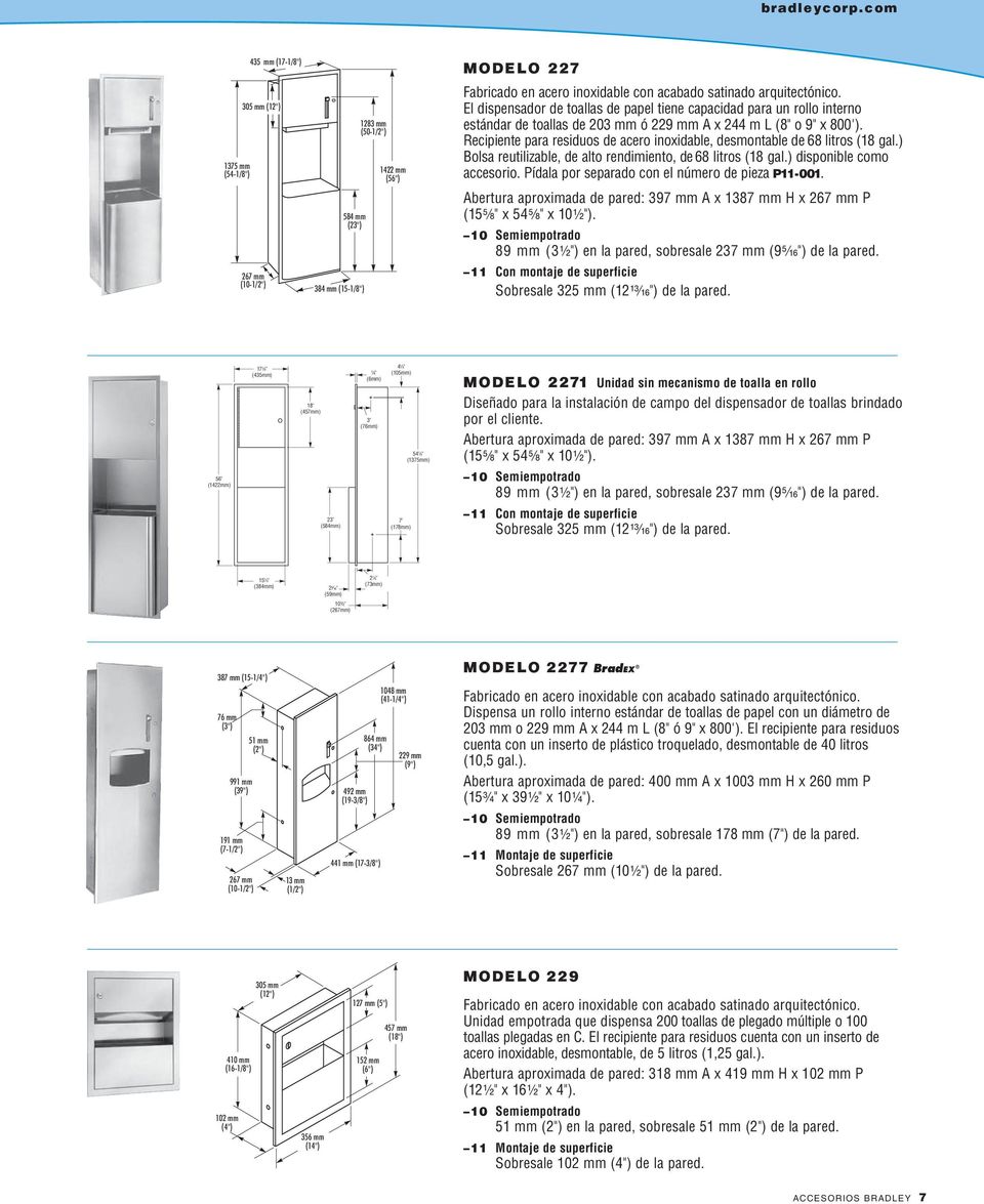 arquitectónico. El dispensador de toallas de papel tiene capacidad para un rollo interno estándar de toallas de 203 mm ó 229 mm A x 244 m L (8" o 9" x 800').