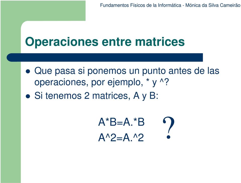 operaciones, por ejemplo, * y ^?