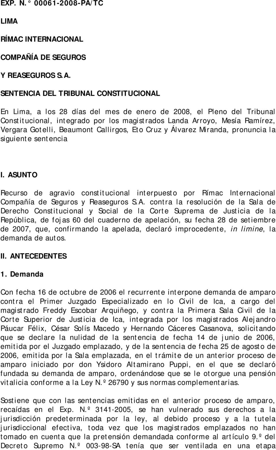 RÍMAC INTERNACIONAL COMPAÑÍA DE SEGUROS Y REASEGUROS S.A. SENTENCIA DEL TRIBUNAL CONSTITUCIONAL En Lima, a los 28 días del mes de enero de 2008, el Pleno del Tribunal Constitucional, integrado por