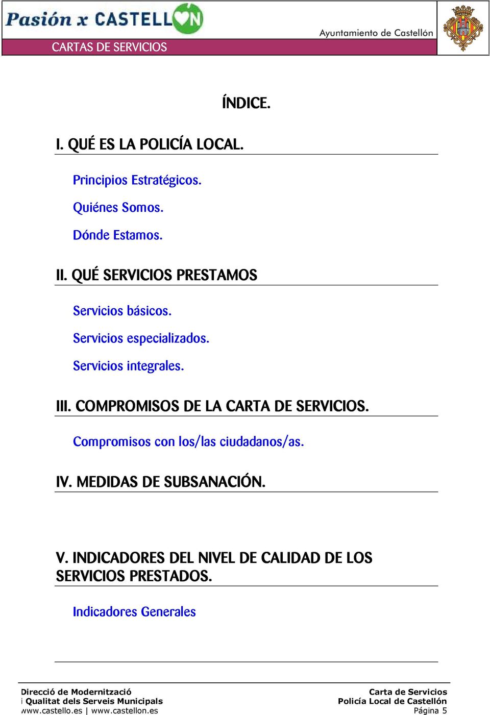 COMPROMISOS DE LA CARTA DE SERVICIOS. Compromisos con los/las ciudadanos/as. IV.