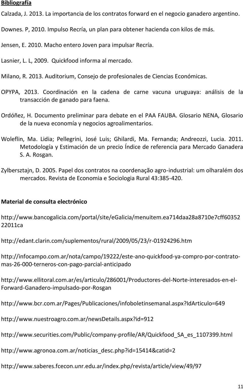 Coordinación en la cadena de carne vacuna uruguaya: análisis de la transacción de ganado para faena. Ordóñez, H. Documento preliminar para debate en el PAA FAUBA.