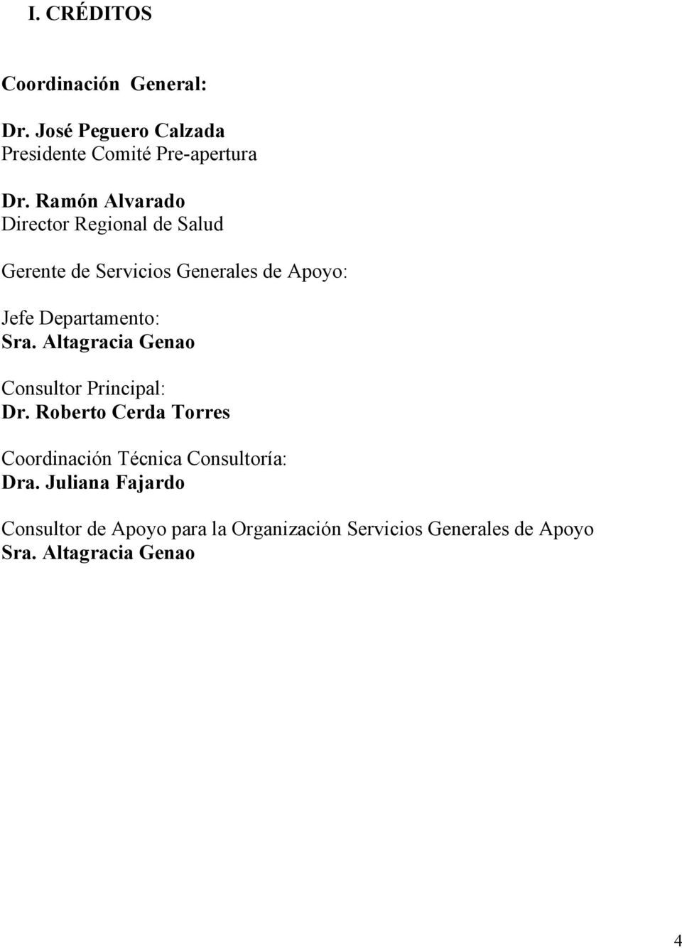 Sra. Altagracia Genao Consultor Principal: Dr.