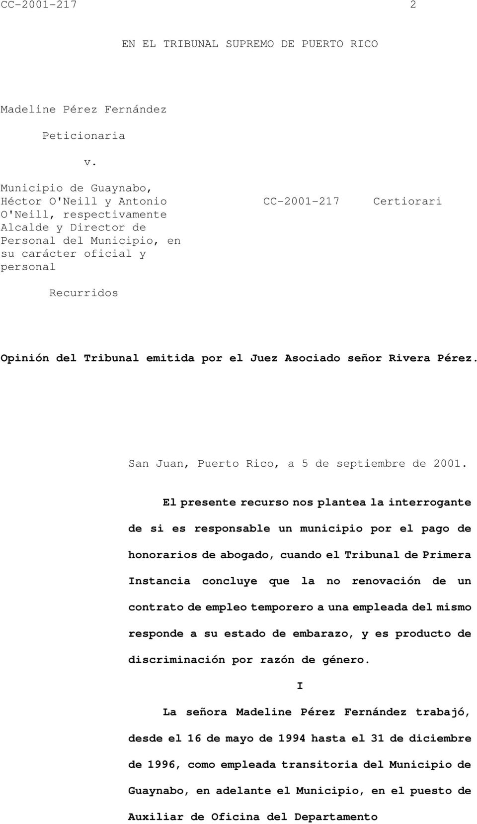 Tribunal emitida por el Juez Asociado señor Rivera Pérez. San Juan, Puerto Rico, a 5 de septiembre de 2001.