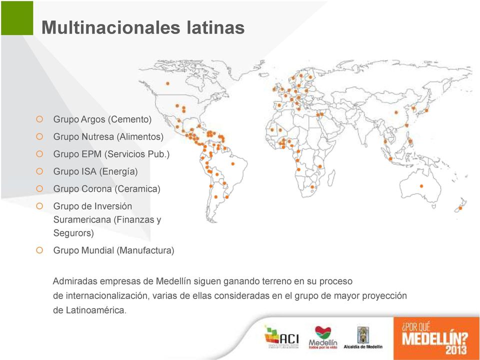 Segurors) Grupo Mundial (Manufactura) Admiradas empresas de Medellín siguen ganando terreno en su