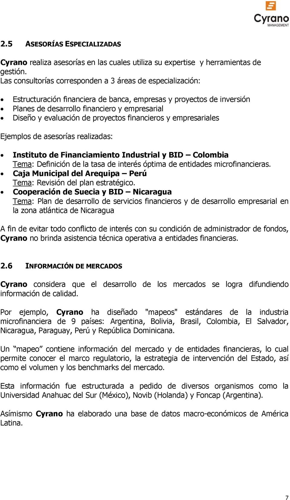 proyectos financieros y empresariales Ejemplos de asesorías realizadas: Instituto de Financiamiento Industrial y BID Colombia Tema: Definición de la tasa de interés óptima de entidades