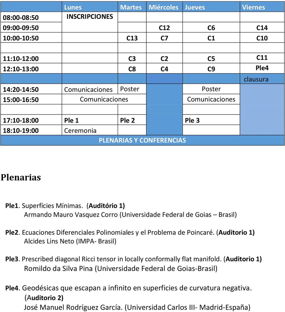 (Auditório 1) Armando Mauro Vasquez Corro (Universidade Federal de Goias Brasil) Ple2. Ecuaciones Diferenciales Polinomiales y el Problema de Poincaré.