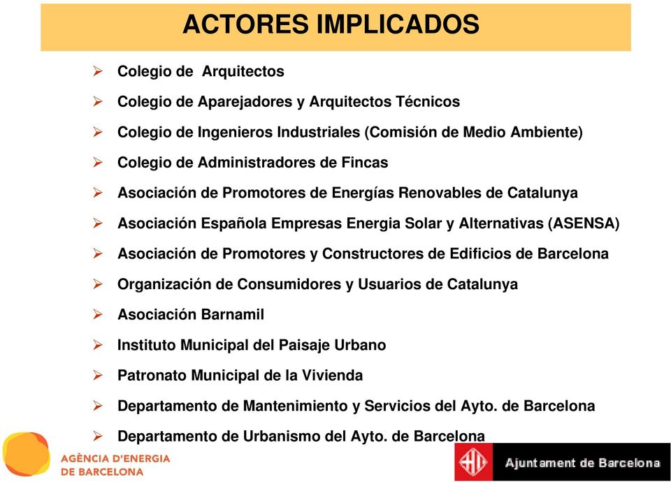 Asociación de Promotores y Constructores de Edificios de Barcelona Organización de Consumidores y Usuarios de Catalunya Asociación Barnamil Instituto Municipal
