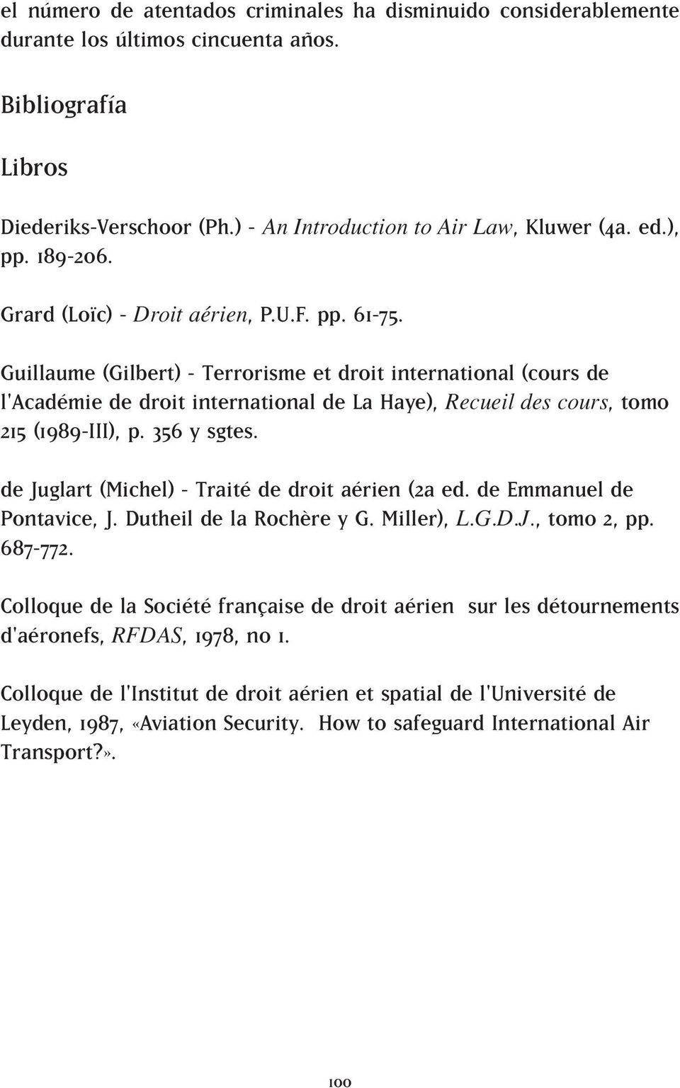 Guillaume (Gilbert) - Terrorisme et droit international (cours de l'académie de droit international de La Haye), Recueil des cours, tomo 215 (1989-III), p. 356 y sgtes.