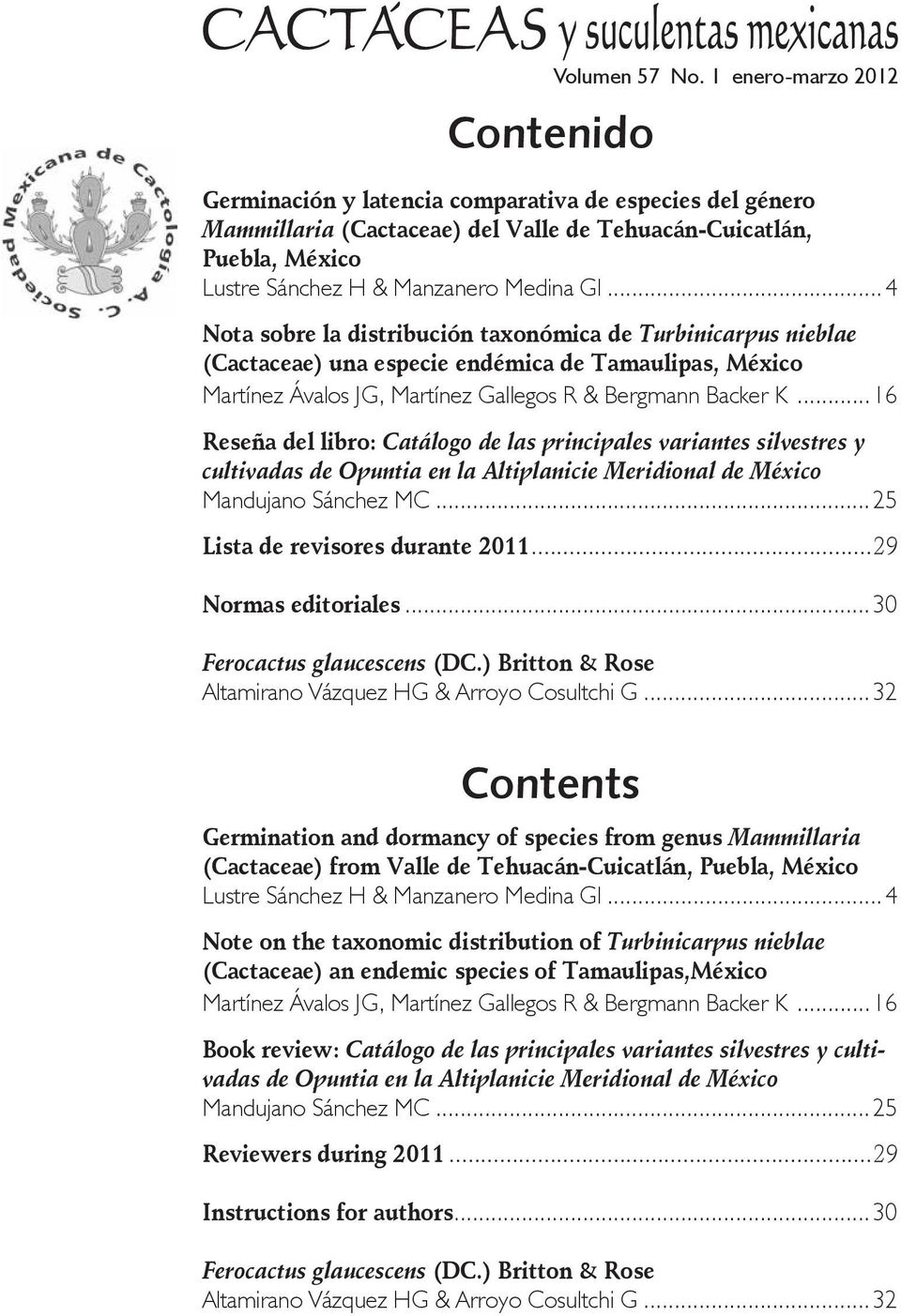 .. 4 Nota sobre la distribución taxonómica de Turbinicarpus nieblae (Cactaceae) una especie endémica de Tamaulipas, México Martínez Ávalos JG, Martínez Gallegos R & Bergmann Backer K.
